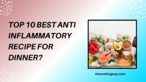 Top 10 Best Anti Inflammatory Recipe For Dinner