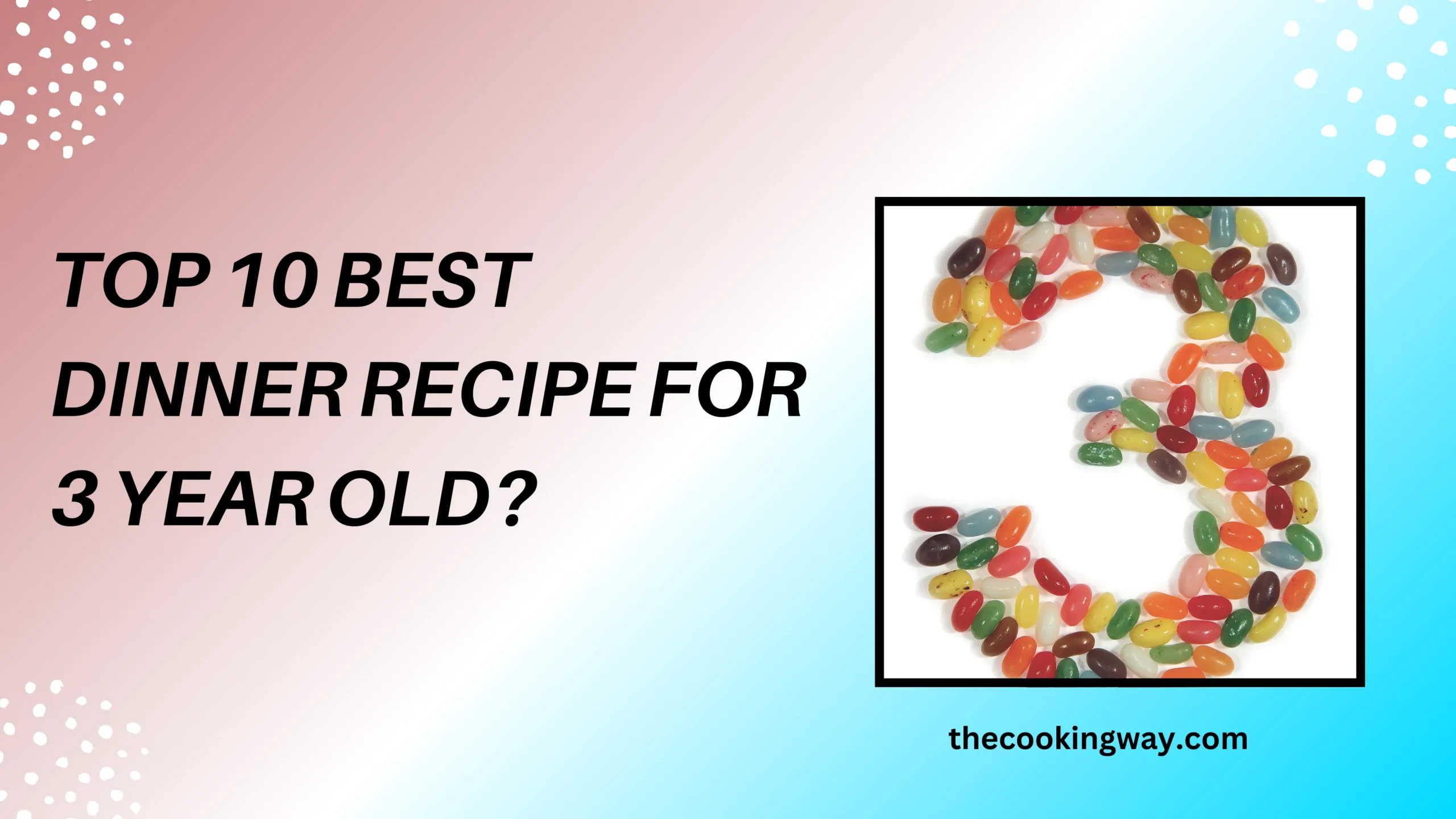 Top 10 Best Dinner Recipe For 3 Year Old