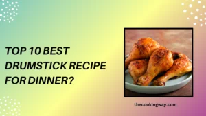 Top 10 Best Drumstick Recipe For Dinner
