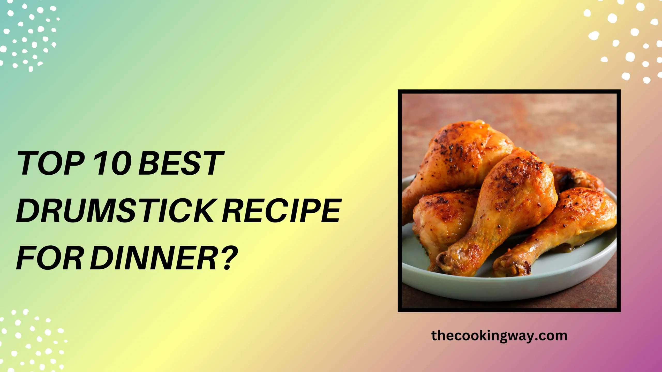 Top 10 Best Drumstick Recipe For Dinner