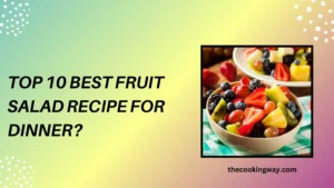 Top 10 Best Fruit Salad Recipe For Dinner
