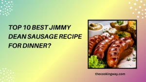 Top 10 Best Jimmy Dean Sausage Recipe For Dinner