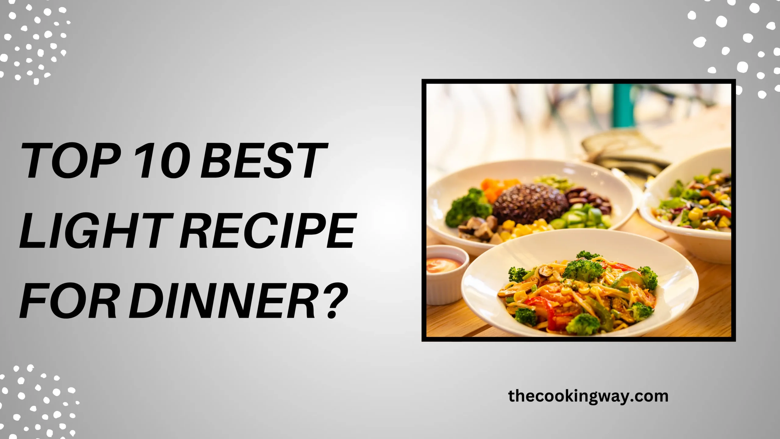 Top 10 Best Light Recipe For Dinner