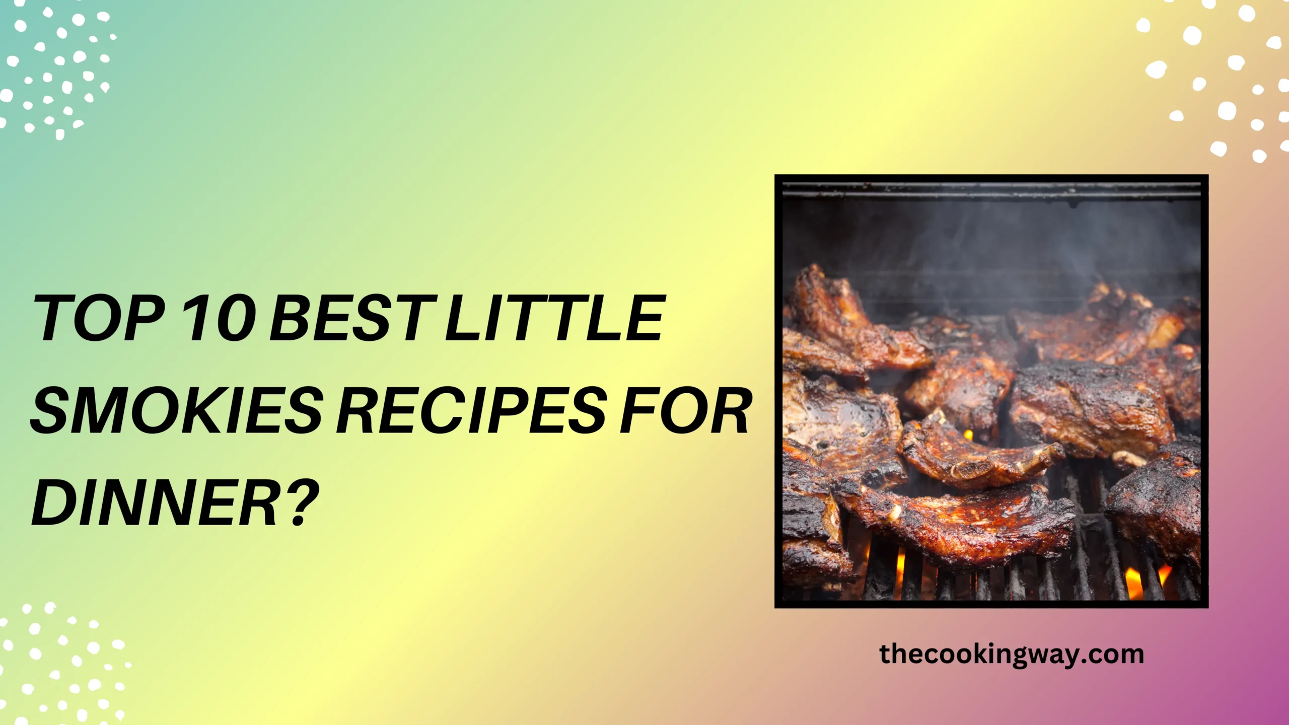 Top 10 Best Little Smokies Recipes for Dinner