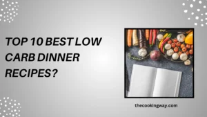 Top 10 Best Low Carb Dinner Recipes