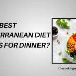 Top 10 Best Mediterranean Diet Recipes for Dinner