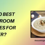 Top 10 Best Mushroom Recipes For Dinner