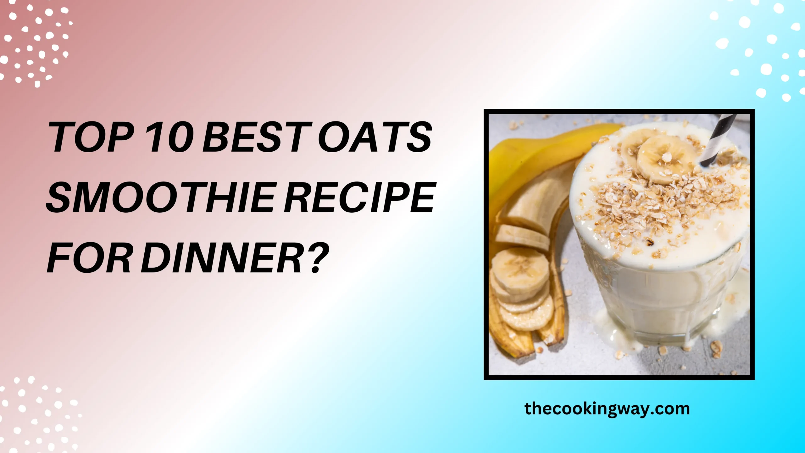 Top 10 Best Oats Smoothie Recipe For Dinner