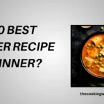 Top 10 Best Paneer Recipe for Dinner
