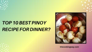Top 10 Best Pinoy Recipe For Dinner
