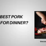 Top 10 Best Pork Recipe for Dinner