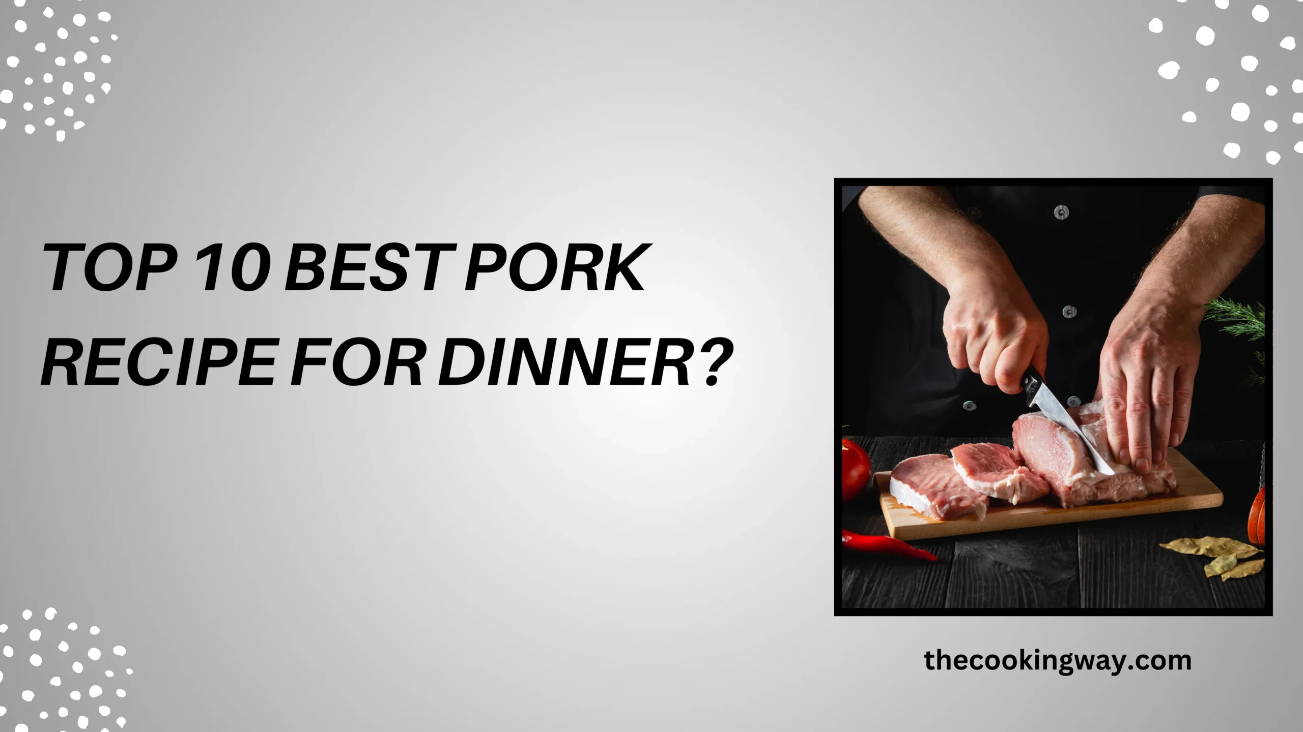 Top 10 Best Pork Recipe for Dinner