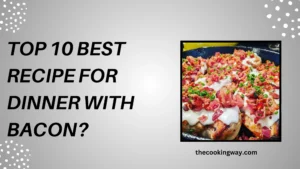 Top 10 Best Recipe For Dinner With Bacon