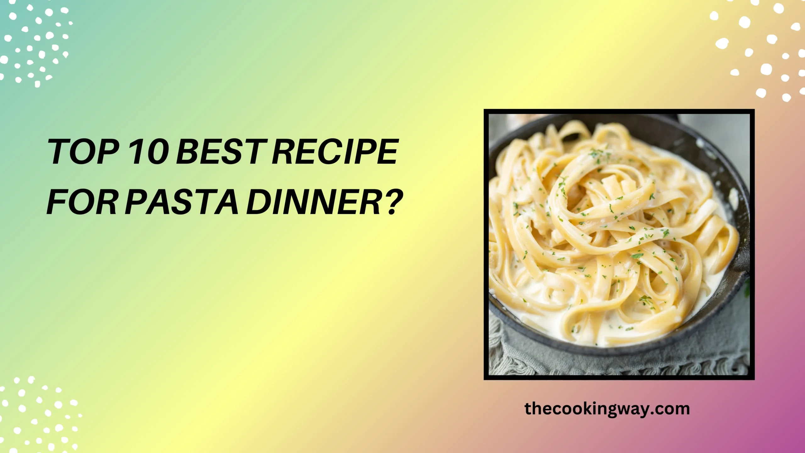Top 10 Best Recipe For Pasta Dinner