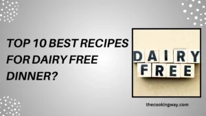 Top 10 Best Recipes For Dinner Dairy Free