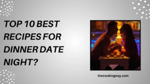 Top 10 Best Recipes For Dinner Date Night
