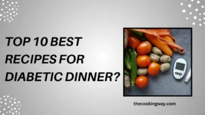 Top 10 Best Recipes For Dinner Diabetic