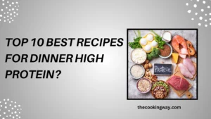 Top 10 Best Recipes For Dinner High Protein