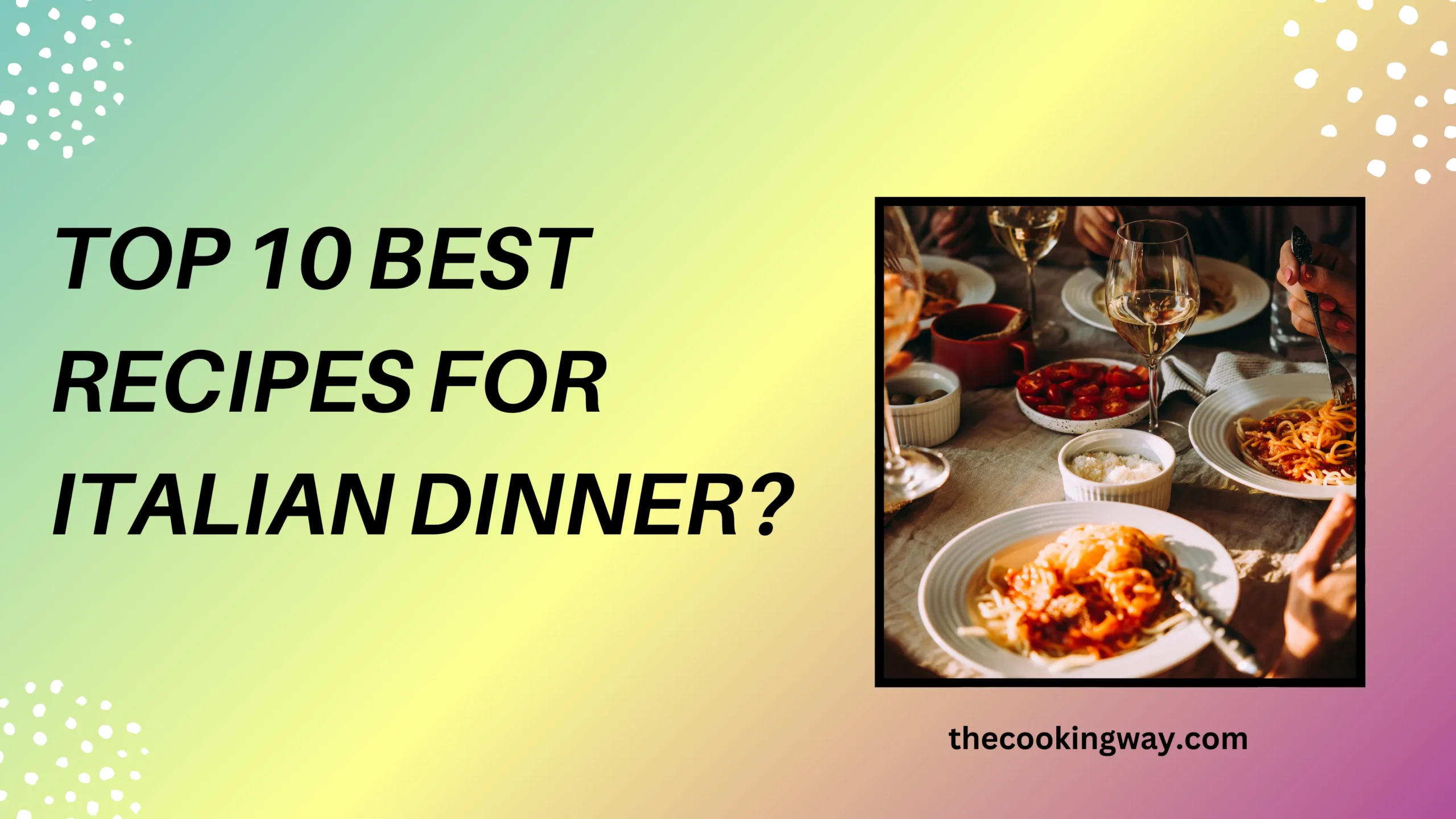 Top 10 Best Recipes For Italian Dinner