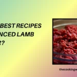 Top 10 Best Recipes For Minced Lamb Dinner