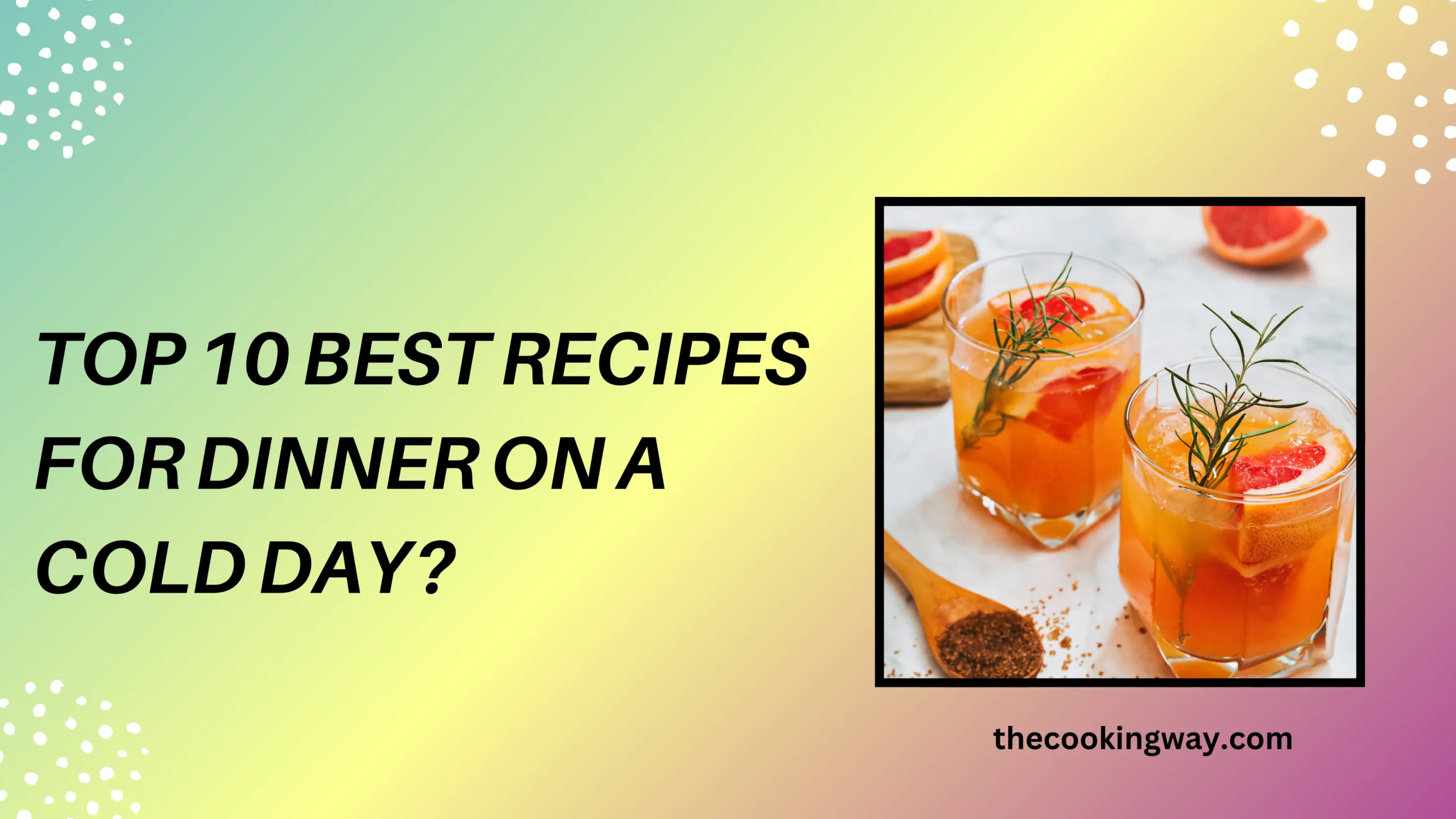 Top 10 Best Recipes for Dinner on a Cold Day