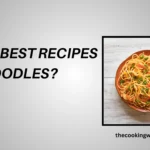 Top 10 Best Recipes for Noodles