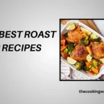 Top 10 Best Roast Dinner Recipes For 2