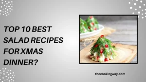 Top 10 Best Salad Recipes For Xmas Dinner