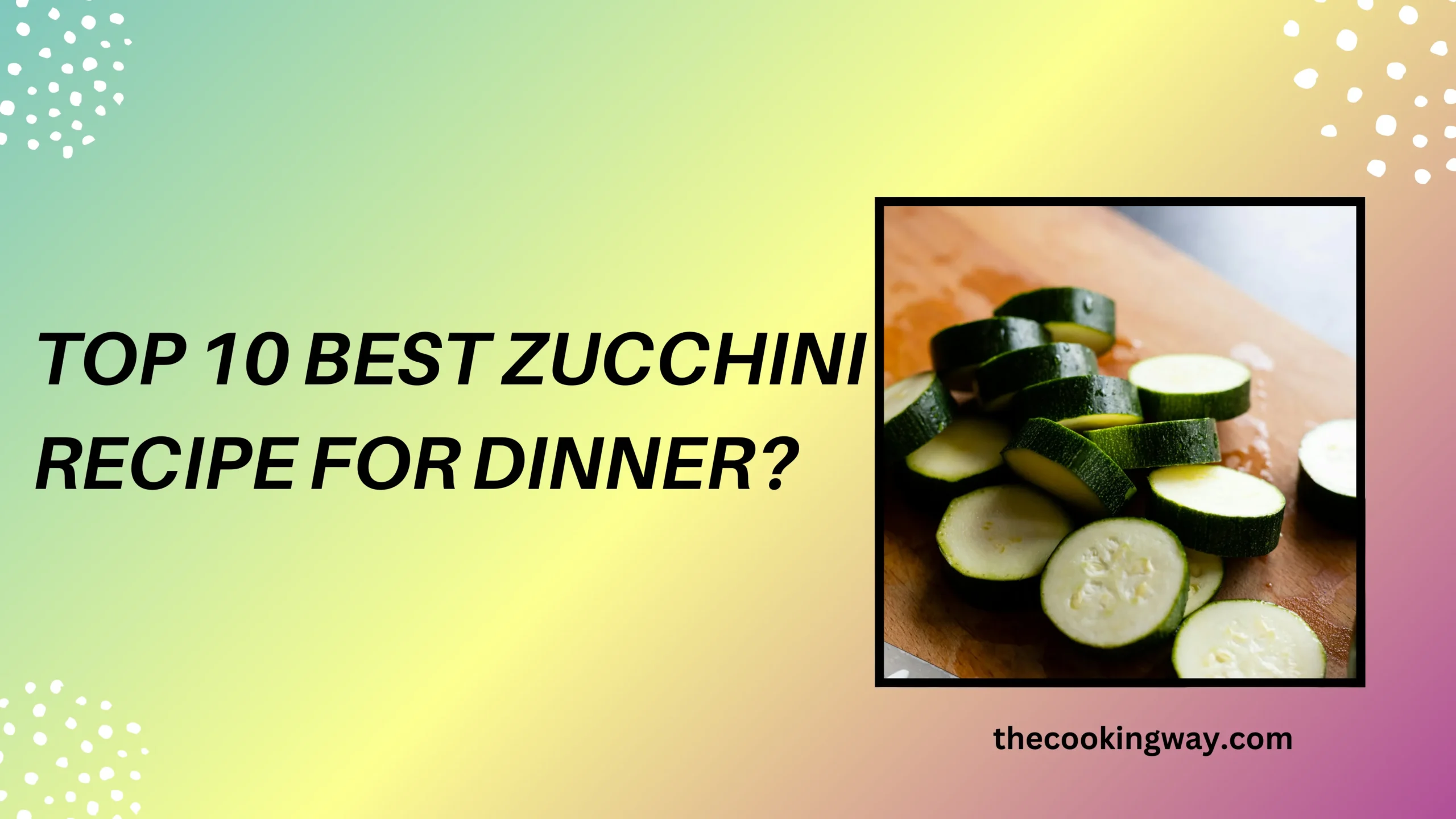 Top 10 Best Zucchini Recipe For Dinner