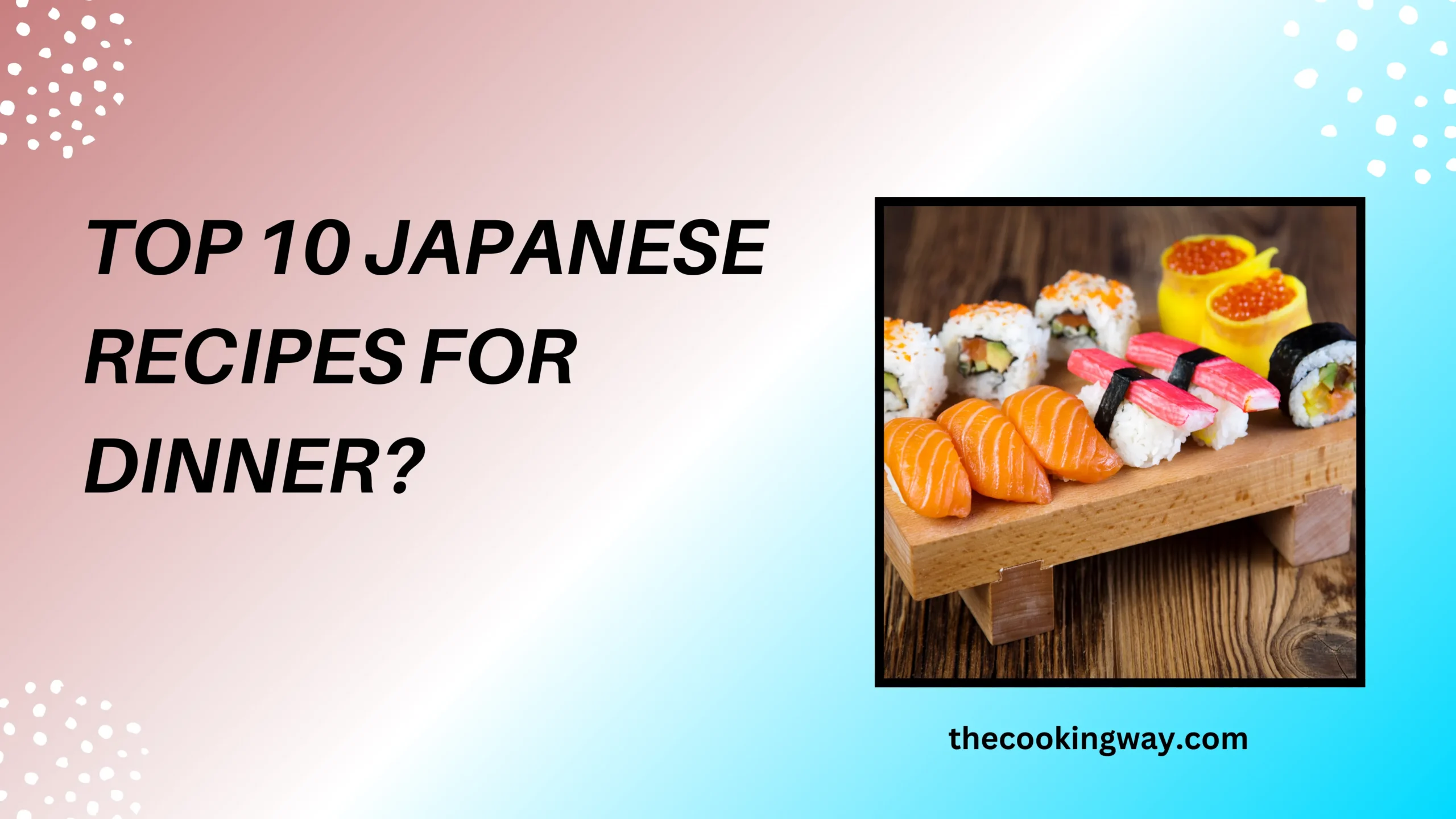 Top 10 Japanese Recipes For Dinner